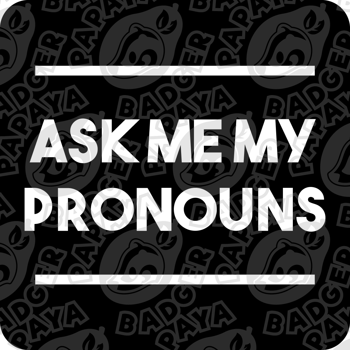 Ask Me My Pronouns Consent Badge