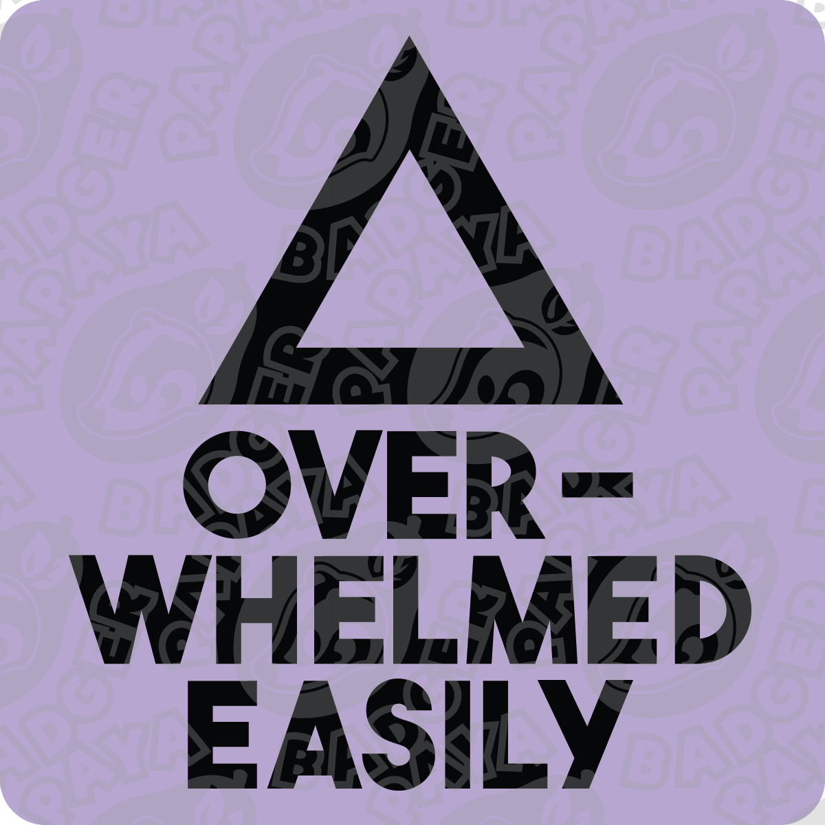 Overwhelmed Easily Consent Badge
