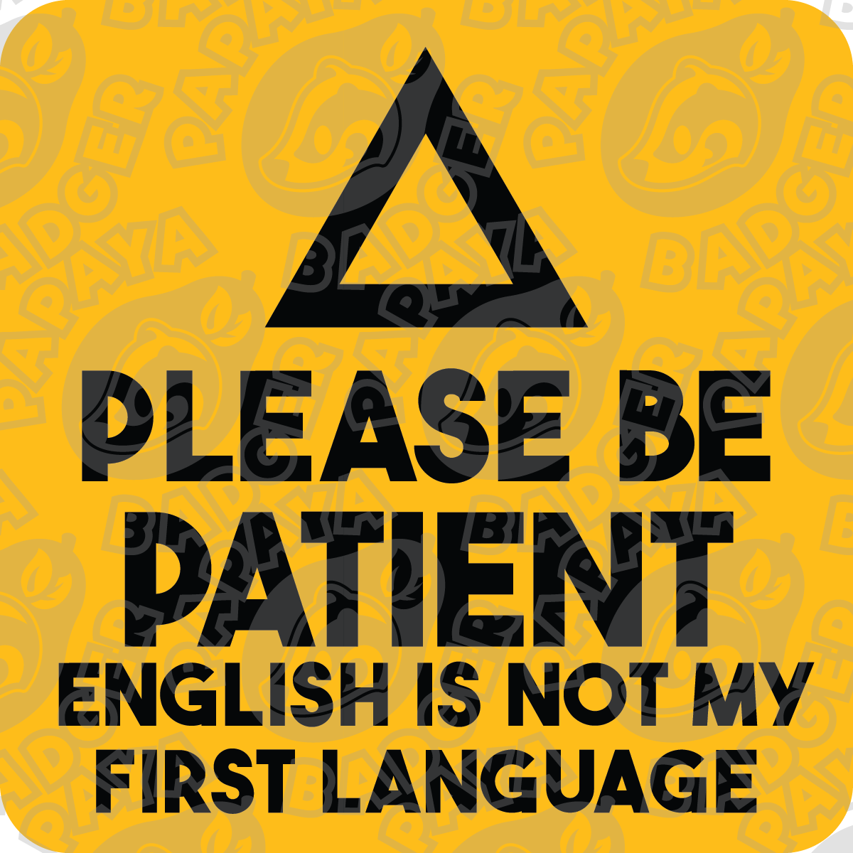 Please Be Patient English is Not My First Language Consent Badge