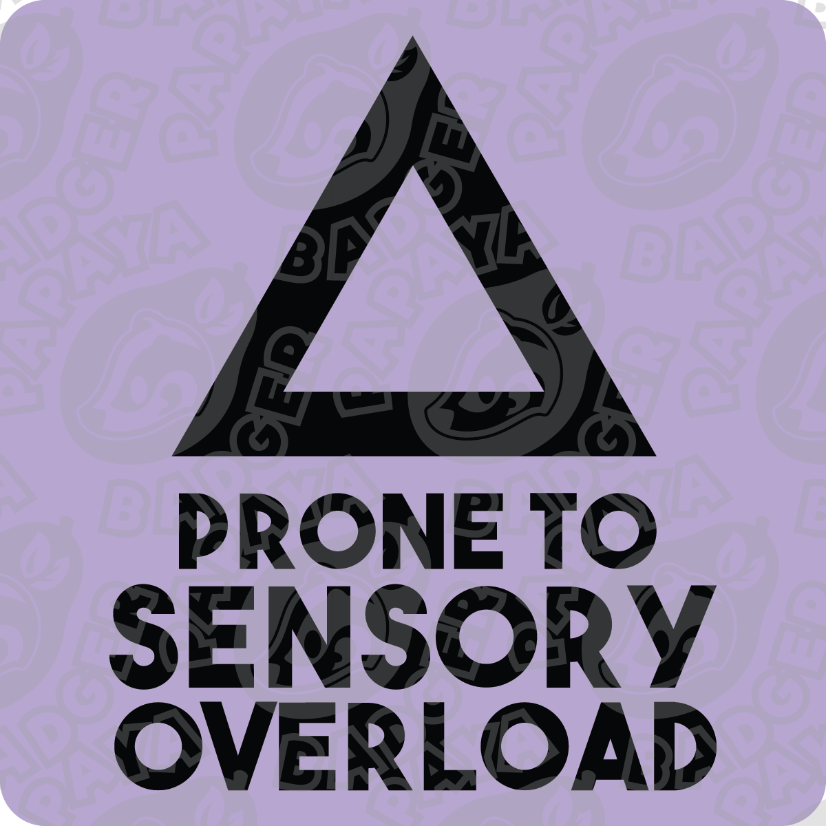 Prone to Sensory Overload Consent Badge