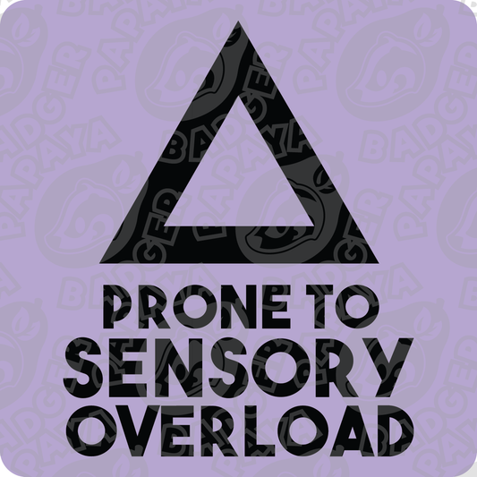 Prone to Sensory Overload Consent Badge