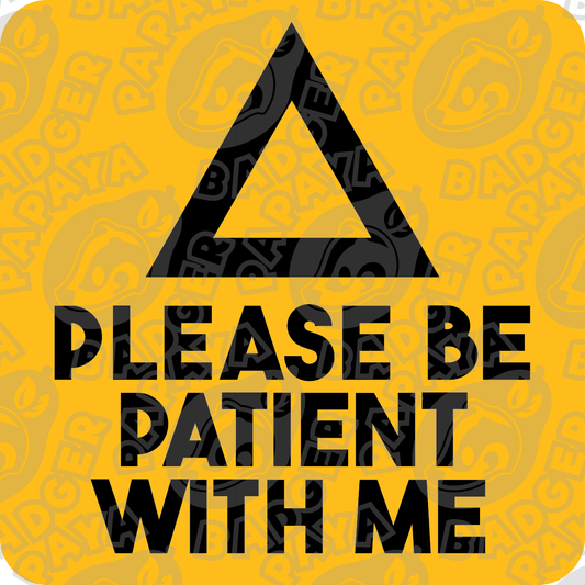 Please Be Patient With Me Consent Badge